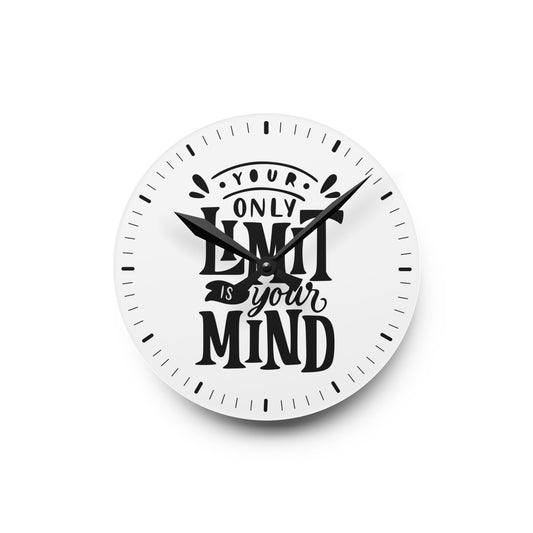 “The Only Limit is Your Mind” Acrylic Wall Clock